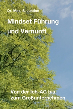 Mindset Führung und Vernunft von Justice,  Dr. Max. S.