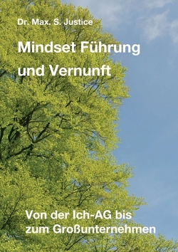 Mindset Führung und Vernunft von Justice,  Dr. Max. S.