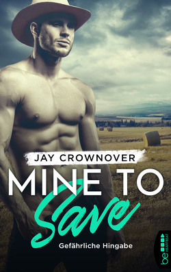 Mine to Save – Gefährliche Hingabe von Crownover,  Jay, Link,  Michaela