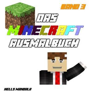 Minecraft Ausmalbuch – Band 3: Inoffizielles Minecraft Buch, Alter: 6-12 Jahre, Steve, Zombie, Creeper, Herobrine, Ghast von Mandala,  Nelly