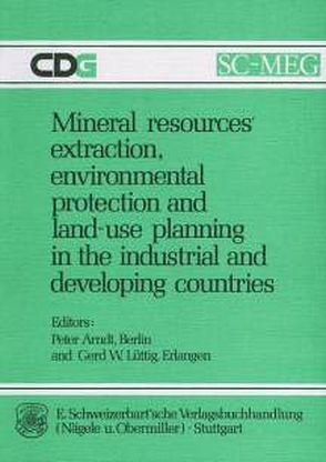 Mineral resources‘ extraction, environmental protection and land-use planning in the industrial and developing countries von Arndt,  Peter, Lüttig,  Gerd W