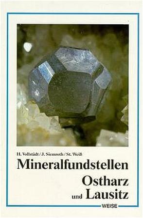 Mineralfundstellen Ostharz und Lausitz von Siemroth,  Jürgen, Vollstädt,  Heiner, Weiss,  Stefan