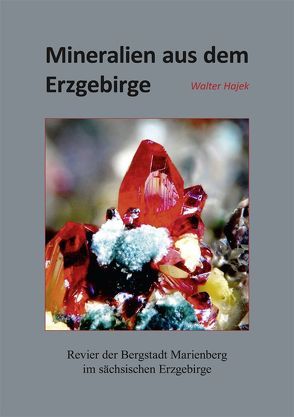 Mineralien aus dem Erzgebirge von Hajek,  Walter