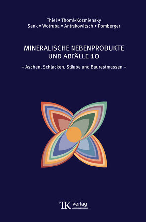 Mineralische Nebenprodukte und Abfälle 10 von Antrekowitsch,  Helmut, Georg Senk,  Dieter, Pomberger,  Roland, Thiel,  Stephanie, Thomé-Kozmiensky,  Elisabeth, Wotruba,  Hermann