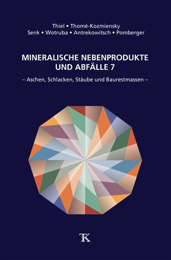 Mineralische Nebenprodukte und Abfälle 7 von Antrekowitsch,  Helmut, Pomberger,  Roland, Senk,  Dieter Georg, Thiel,  Stephanie, Thomé-Kozmiensky,  Elisabeth, Wotruba,  Hermann