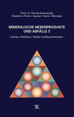 Mineralische Nebenprodukte und Abfälle, Band 5 von Friedrich,  Bernd, Pretz,  Thomas, Quicker,  Peter, Senk,  Dieter Georg, Thiel,  Stephanie, Thomé-Kozmiensky,  Elisabeth, Wotruba,  Hermann