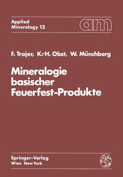 Mineralogie basischer Feuerfest-Produkte von Münchberg,  Wolfgang, Obst,  Karl Heinz, Trojer,  Felix