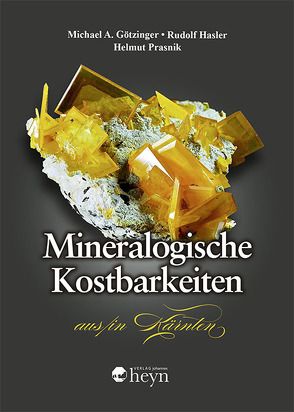Mineralogische Kostbarkeiten aus/in Kärnten von Götzinger,  Michael A., Häsler,  Rudolf, Prasnik,  Helmut