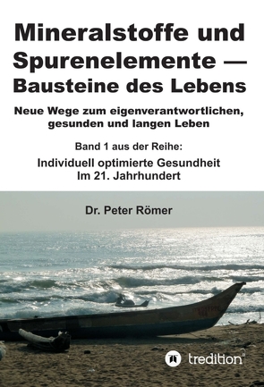 Mineralstoffe und Spurenelemente | Bausteine des Lebens von Römer,  Dr. Peter