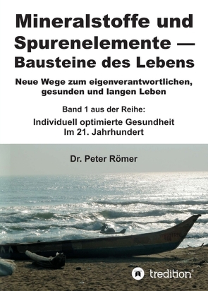 Mineralstoffe und Spurenelemente | Bausteine des Lebens von Römer,  Dr. Peter