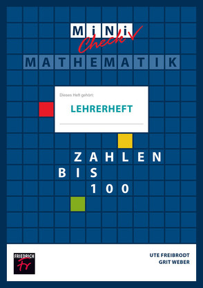 Mini Check: Zahlen bis 100 – Lehrerheft von Freibrodt,  Ute, Weber,  Grit