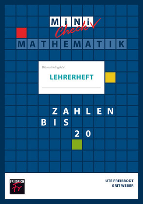 Mini Check: Zahlen bis 20 – Lehrerheft von Freibrodt,  Ute, Weber,  Grit