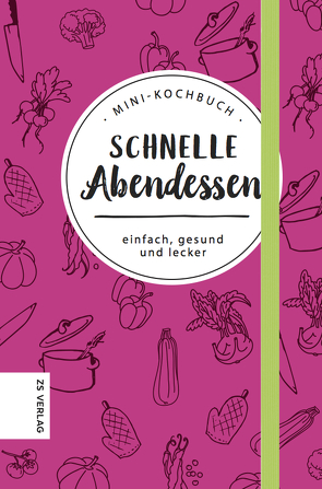 Mini-Kochbuch Schnelle Abendessen von ZS-Team