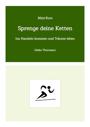 Mini-Kurs: Sprenge deine Ketten von Thormann,  Heike