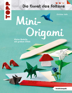 Mini-Origami (Die Kunst des Faltens) von Saile,  Christian