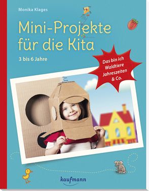 Mini-Projekte für die Kita: 3 – 6 Jahre von Klages,  Monika