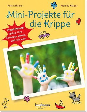 Mini-Projekte für die Krippe von Ahrens,  Petra, Buchmann,  Lena, Klages,  Monika