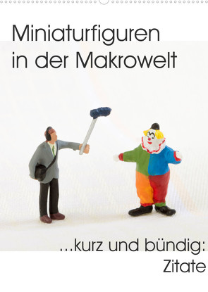 Miniaturfiguren in der Makrowelt …kurz und bündig: Zitate (Wandkalender 2022 DIN A2 hoch) von stephi_abels