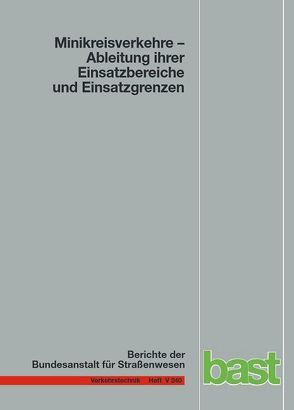 Minikreisverkehre – Ableitung ihrer Einsatzbereiche und Einsatzgrenzen von Baier,  Reinhard, Klemps-Kohnen,  Alexandra, Leu,  Philipp, Maier,  Reinhold, Reinartz,  Angelika, Schmotz,  Martin