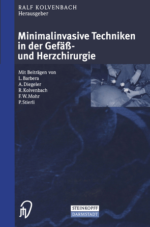 Minimalinvasive Techniken in der Gefäß- und Herzchirurgie von Kolvenbach,  Ralf