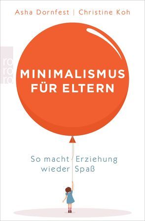 Minimalismus für Eltern von Dornfest,  Asha, Koh,  Christine, te Gude,  Susanne