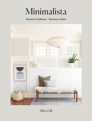 Minimalista: Besseres Zuhause – besseres Leben von Gill,  Shira