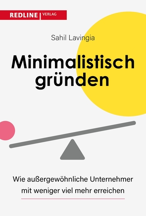 Minimalistisch gründen von Lavingia,  Sahil, Schmid,  Sigrid