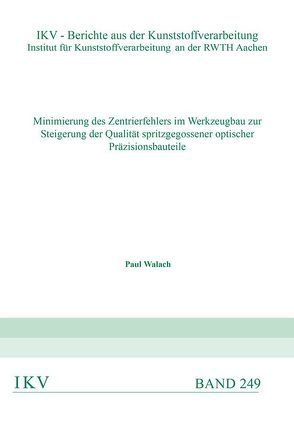 Minimierung des Zentrierfehlers im Werkzeugbau zur Steigerung der Qualität spritzgegossener optischer Präzisionsbauteile von Walach,  Paul