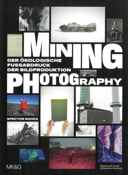 Mining Photography von Angus,  Siobhan, Beyerle,  Tulga, Bozak,  Nadia, Levin,  Boaz, Neilson,  Brett, Ribbat,  Christoph, Ruelfs,  Esther, Solie,  Karen