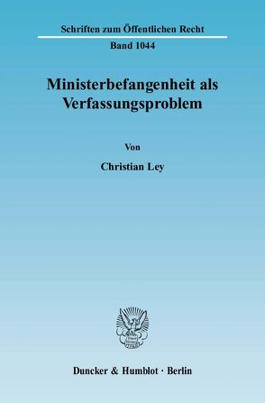 Ministerbefangenheit als Verfassungsproblem. von Ley,  Christian