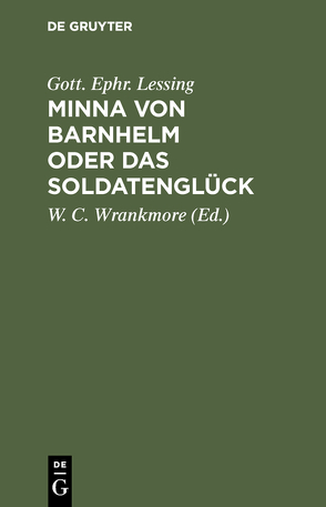 Minna von Barnhelm oder das Soldatenglück von Lessing,  Gott. Ephr., Wrankmore,  W. C.