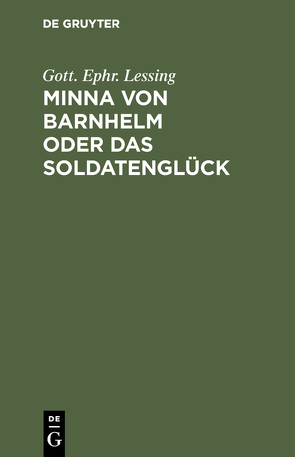 Minna von Barnhelm oder das Soldatenglück von Lessing,  Gott. Ephr.