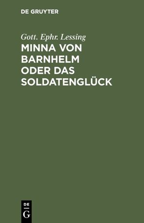 Minna von Barnhelm oder das Soldatenglück von Lessing,  Gott. Ephr.