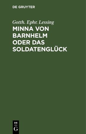 Minna von Barnhelm oder das Soldatenglück von Lessing,  Gotth. Ephr., Tomaschek,  Dr.