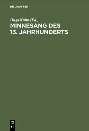 Minnesang des 13. Jahrhunderts von Kuhn,  Hugo