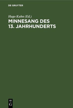 Minnesang des 13. Jahrhunderts von Kuhn,  Hugo