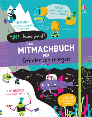 MINT – Wissen gewinnt! Das Mitmachbuch für Erfinder von morgen von Baan,  Petra, James,  Alice, Mumbray,  Tom