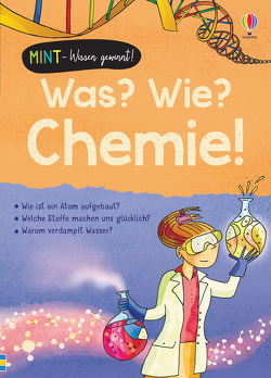 MINT – Wissen gewinnt! Was? Wie? Chemie! von Frith,  Alex, Gillespie,  Dr. Lisa Jane, Larkum,  Adam