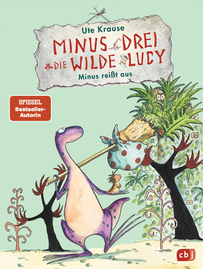 Minus Drei und die wilde Lucy – Minus reißt aus von Krause,  Ute