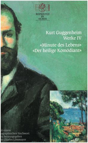 Kurt Guggenheim, Werke IV: Minute des Lebens / Der heilige Komödiant von Guggenheim,  Kurt