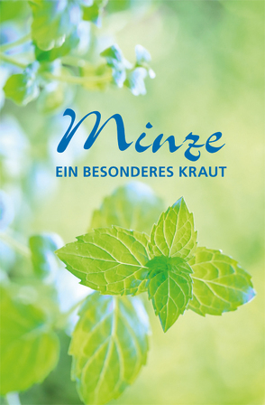 Minze – ein besonderes Kraut von Wengel,  Tassilo