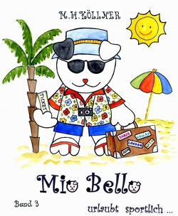 Mio Bello… urlaubt sportlich von Köllner,  M. H.