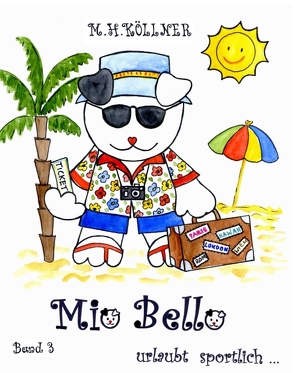 Mio Bello… urlaubt sportlich von Köllner,  M. H.