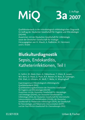 MIQ 03a: Blutkulturdiagnostik – Sepsis, Endokarditis, Katheterinfektionen (Teil I) von Abele-Horn,  Marianne, Fätkenheuer,  Gerd, Glück,  Thomas, Herrmann,  Mathias, Jansen,  Bernd, Kern,  Winfried V, Mack,  Dietrich, Mauch,  Harald, Plum,  Georg, Podbielski,  Andreas, Reinert,  Ralf Rene, Roos,  Reinhard, Salzberger,  Bernd, Seifert,  Harald, Shah,  Pramod M., Ullmann,  Uwe, Weiss,  Michael, Welte,  Tobias, Wisplinghoff,  Hilmar