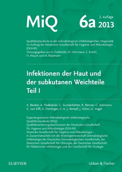 MIQ 06a: Infektionen der Haut und der subkutanen Weichteile von Becker,  Karsten, Berner,  Reinhard, Eckmann,  Christian, Eiff,  Christof von, Hartinger,  Anton, Kempf,  Volkhard A.J., Kühn,  Joachim, Podbielski,  Andreas, Sunderkötter,  Cord Heinrich, Vogel,  Ulrich