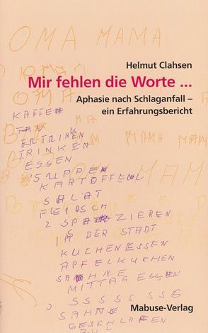 Mir fehlen die Worte … von Clahsen,  Helmut