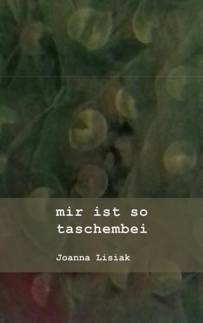 mir ist so taschembei von Lisiak,  Joanna