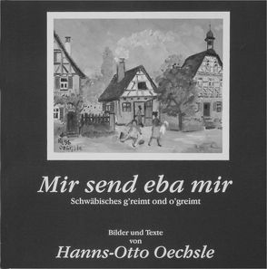 Mir send eba mir von Oechsle,  Hanns O