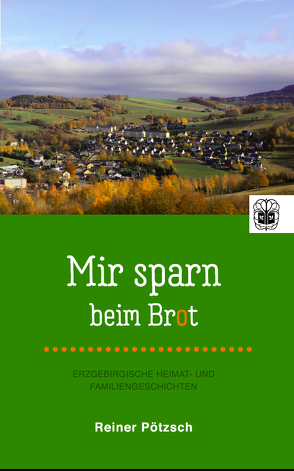 Mir sparn beim Brot von Pötzsch,  Reiner