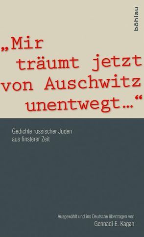 „Mir träumt jetzt von Auschwitz unentwegt…“ von Kagan,  Gennadi E